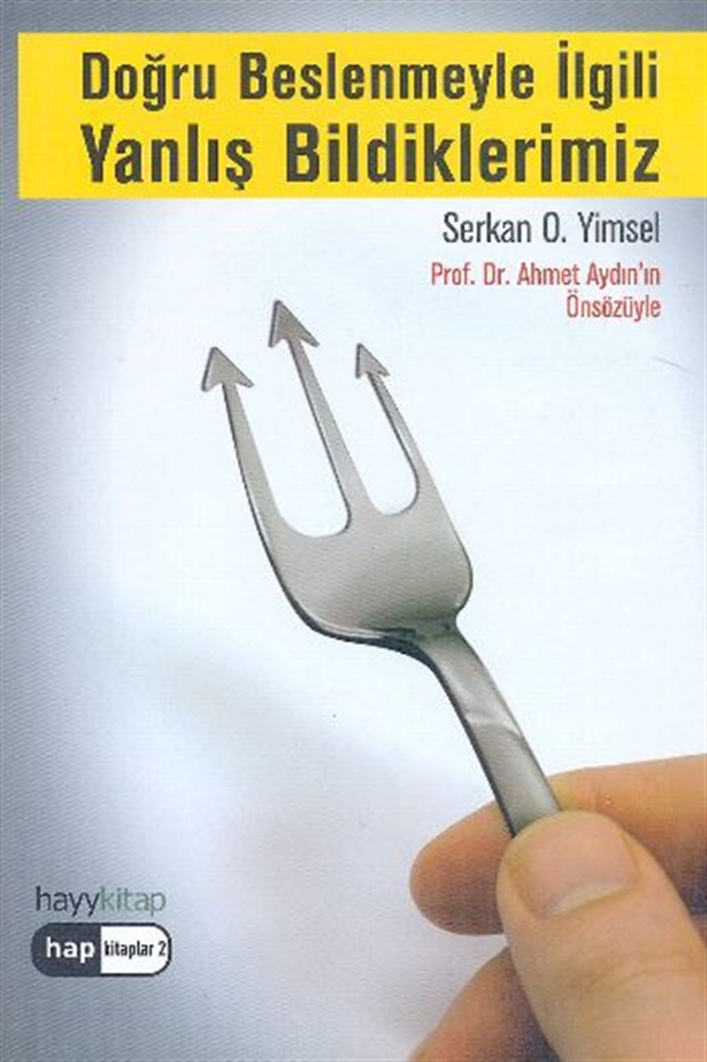 Doğru Beslenmeyle İlgili Yanlış Bildiklerimiz Serkan O. Yimsel Hayy Kitap