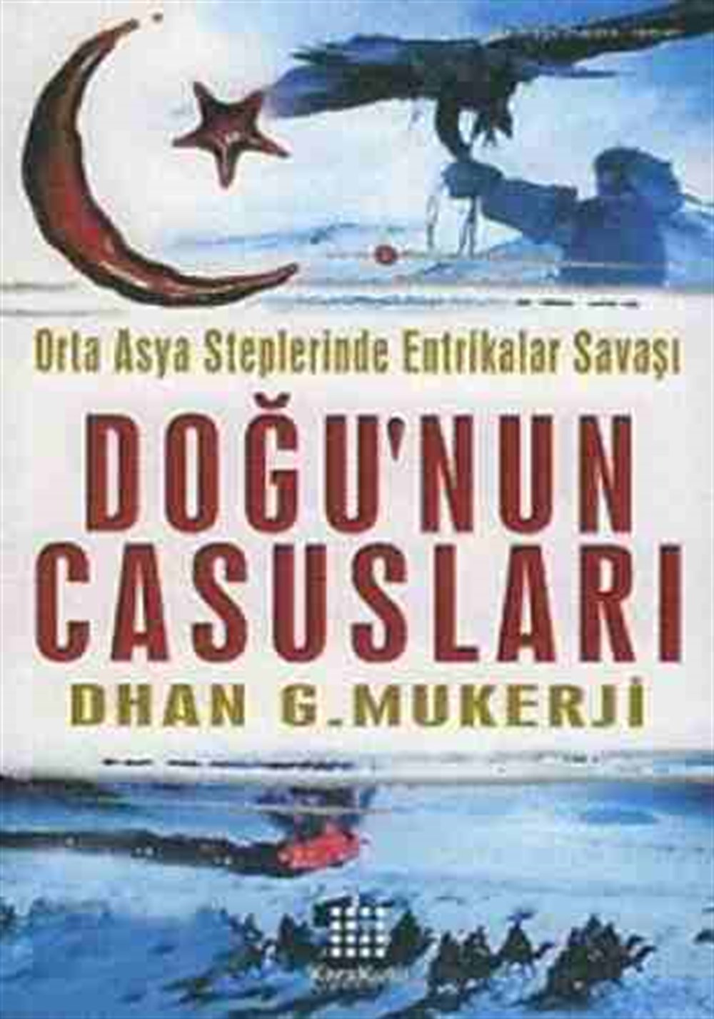 Doğu'nun Casusları Dhan Gopal Mukerji Karakutu Yayınları