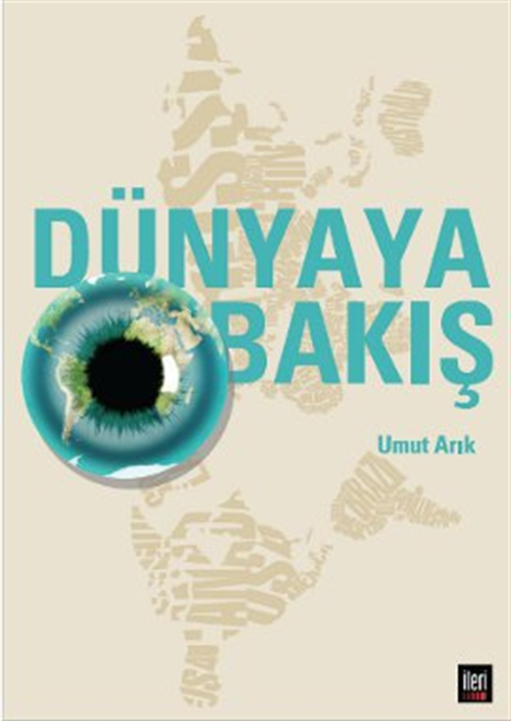 Dünyaya Bakış Umut Arık İleri Yayınları