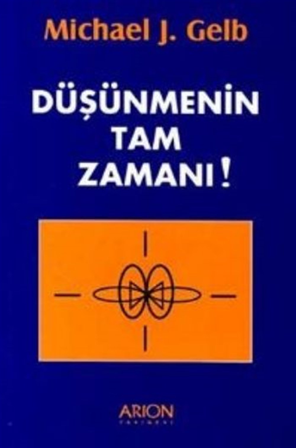 Düşünmenin Tam Zamanı Michael J. GeLB Arion Yayınları