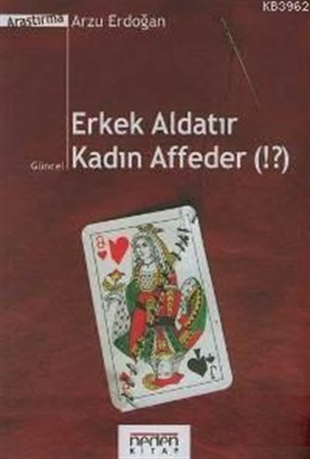 Erkek Aldatır Kadın Affeder Arzu Erdoğan Neden Kitap