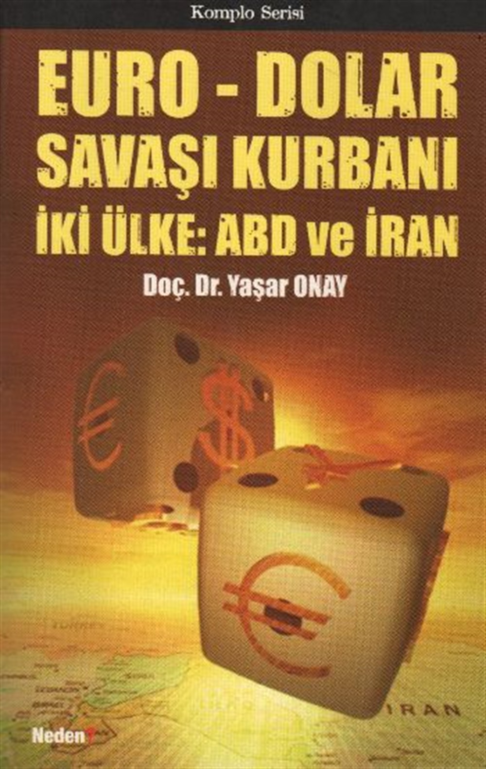 Euro Ve Dolar Savaşı Kurbanı İkİ Ülke : ABD Ve İran Yaşar Onay Neden Kitap