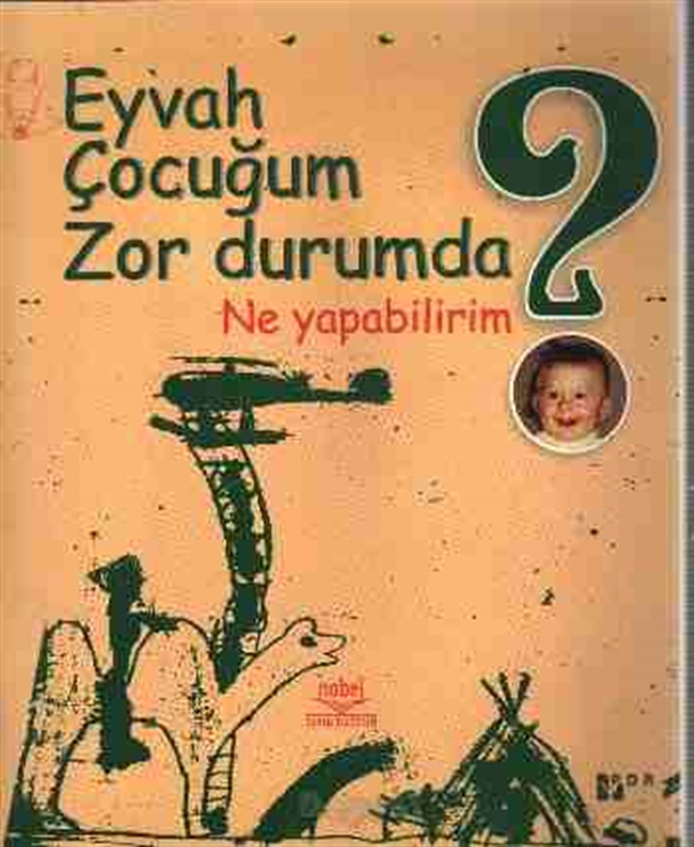 Eyvah Çocuğum Zor Durumda Ne Yapabilirim Nobel Akademik Nobel Akademik Yayıncılık