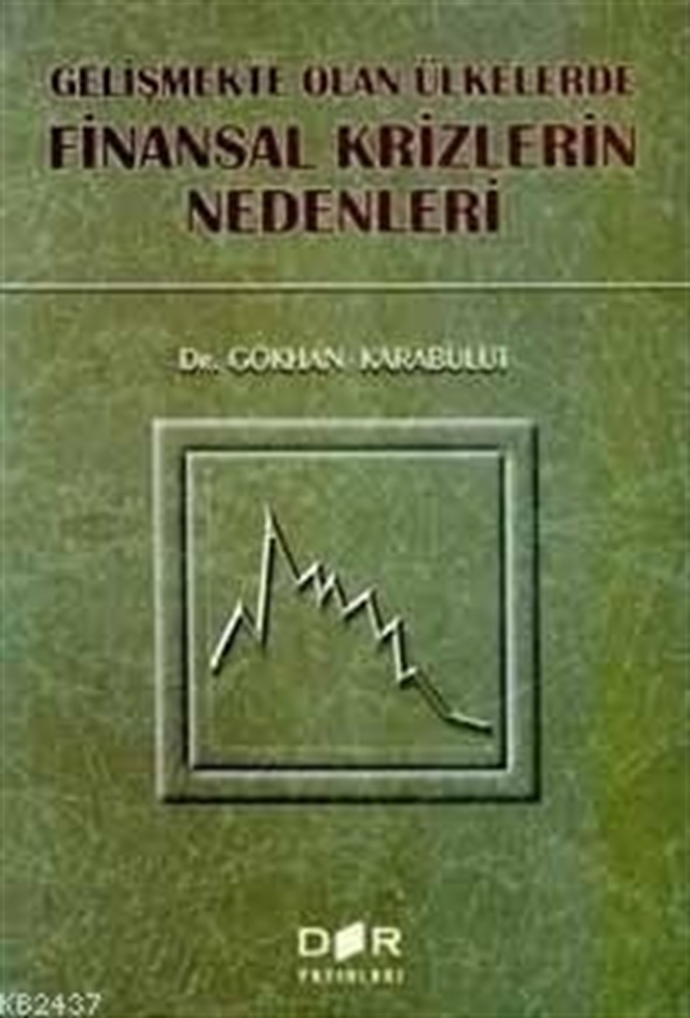 Finansal Krizlerin Nedenleri Gökhan Karabulut D&r Yayınları