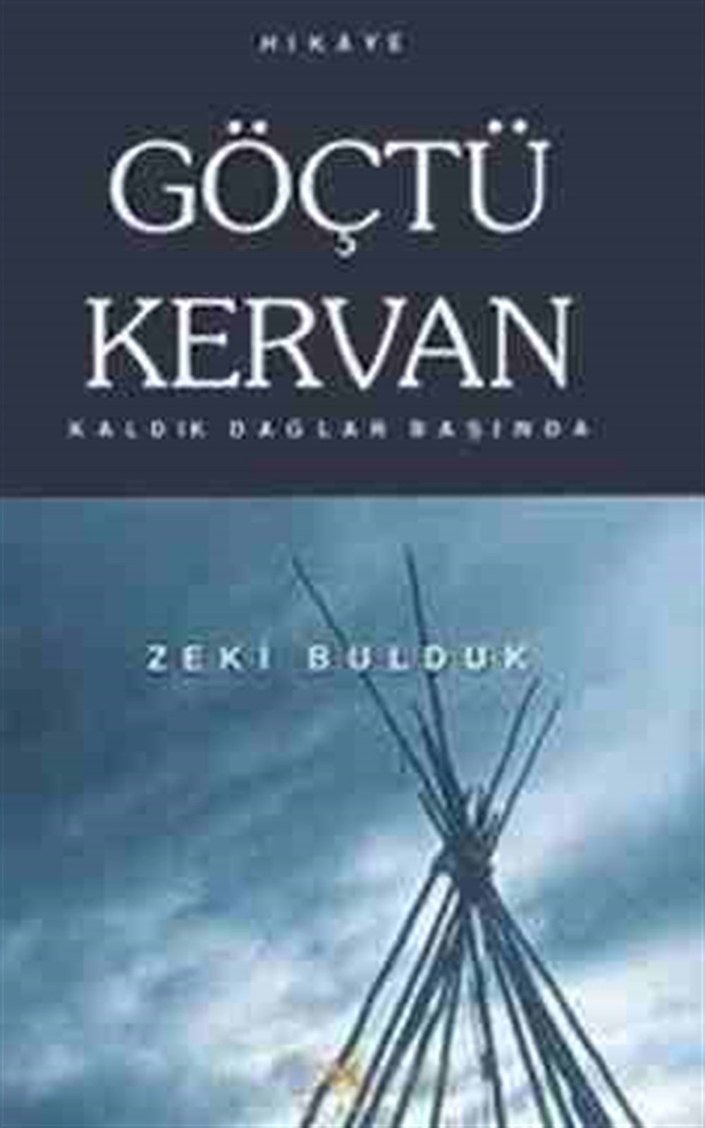 Göçtü Kervan Kaldık Dağlar Başında Zeki Bulduk Birun Kültür Sanat Yayıncılık