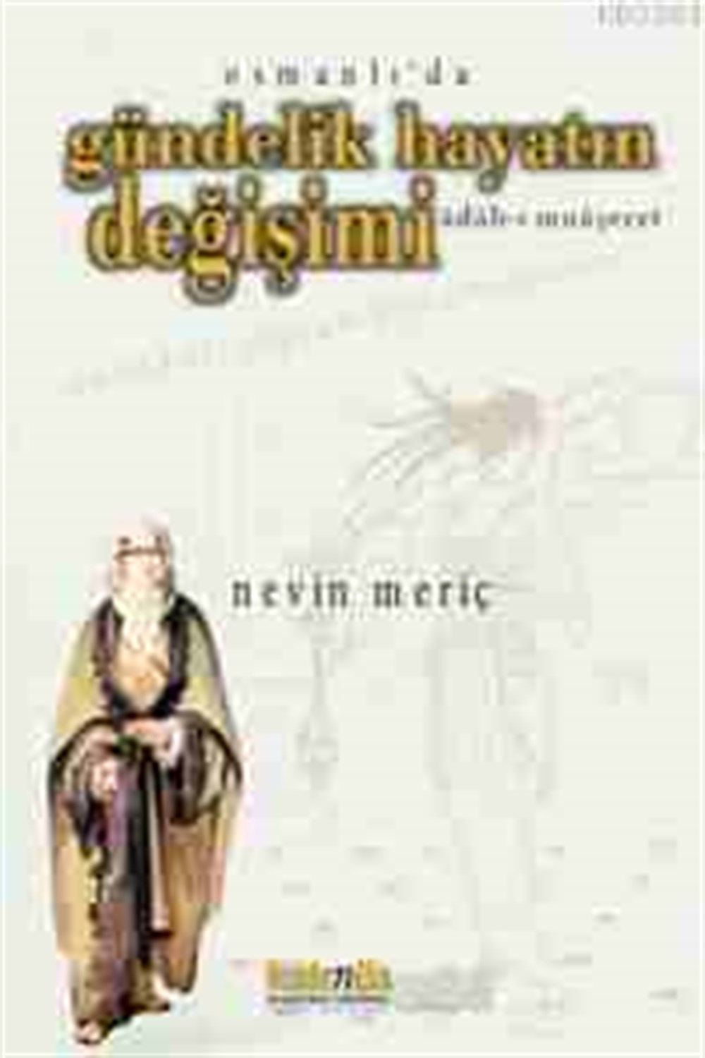 Gündelik Hayatın Değişimi Nevin Meriç Kaknüs Yayınları