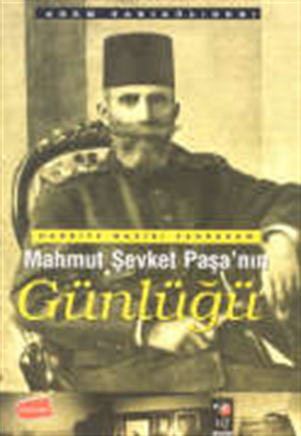 Harbiye Nazırı Sadrazam Mahmut Şevket Paşa'nın Günlüğü Mahmut Şevket Paşa IQ Kültür Sanat Yayıncılık