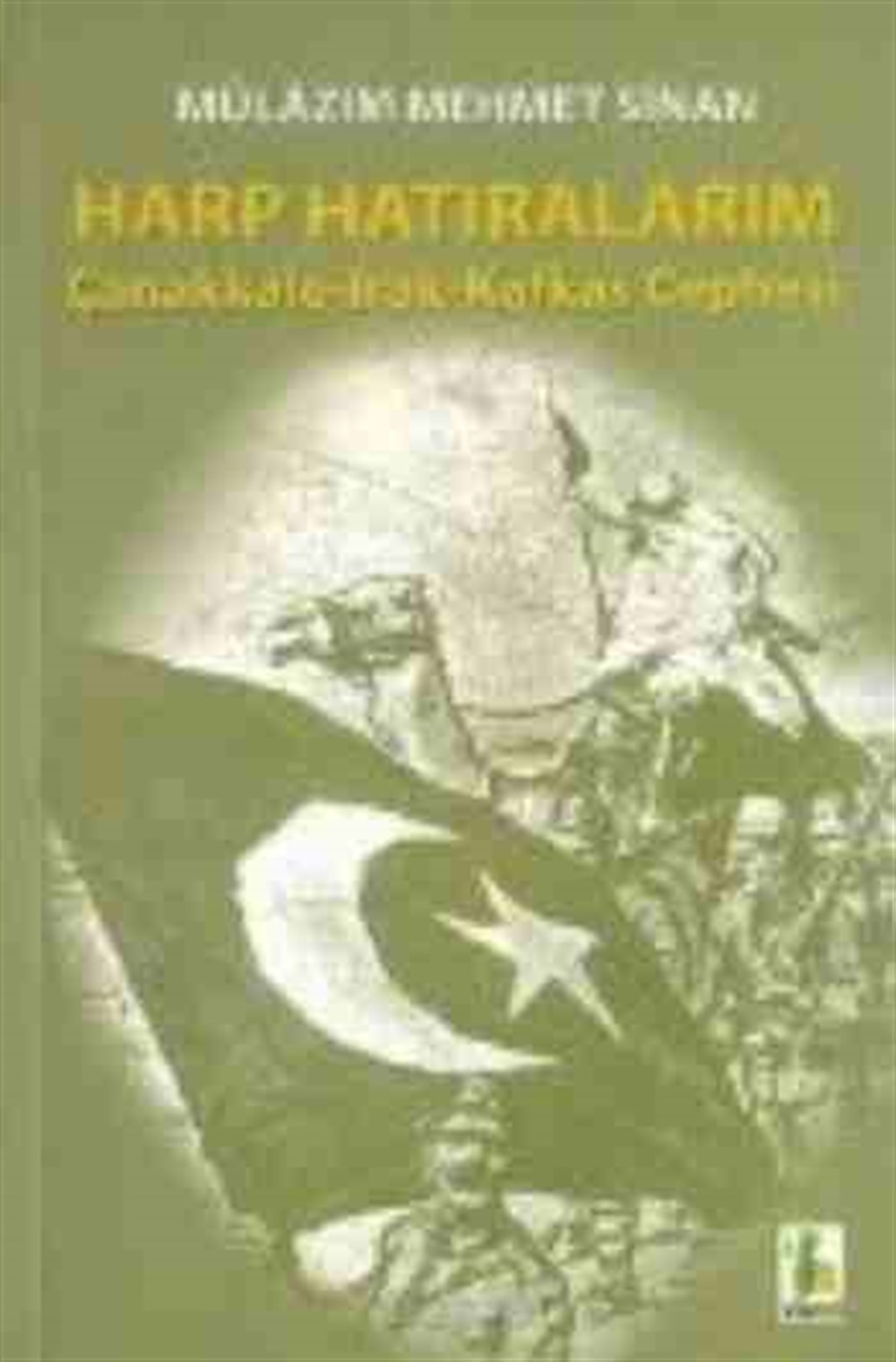 Harp Hatıralarım Çanakkale Irak Kafkas Cephesi Mülâzım Mehmet Sinan Vadi Yayınları