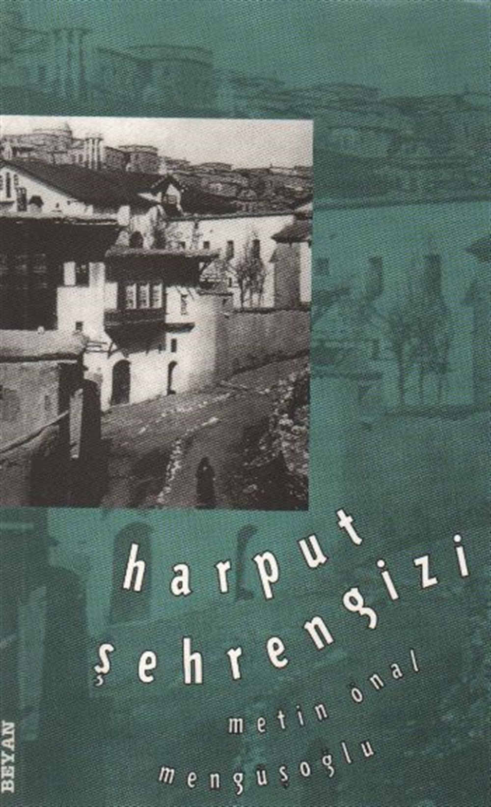 Harput Şehrengizi Metin Önal Mengüşoğlu Beyan Yayınları