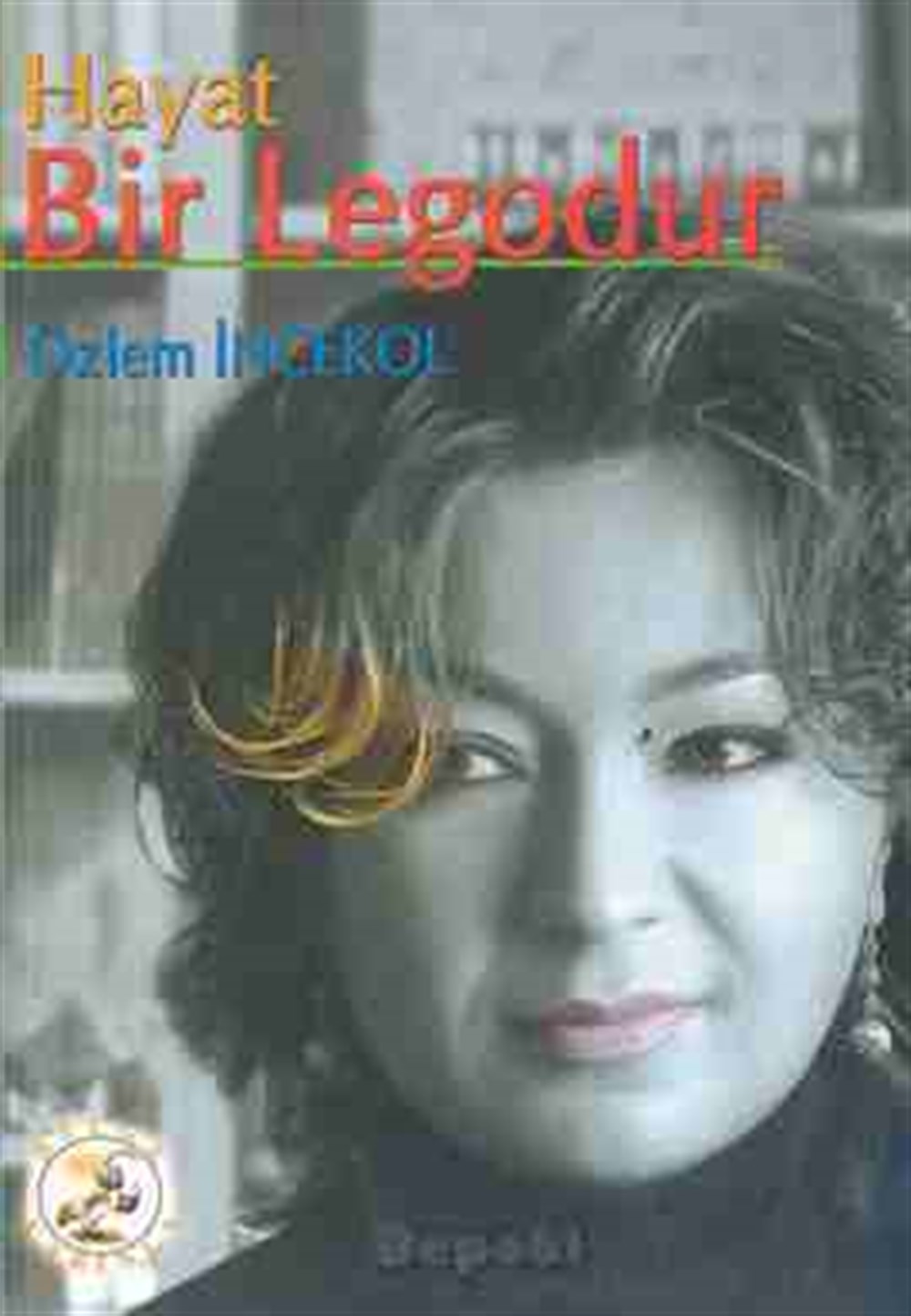 Hayat Bir Legodur Özlem İncekol Bilge Karınca Yayınları