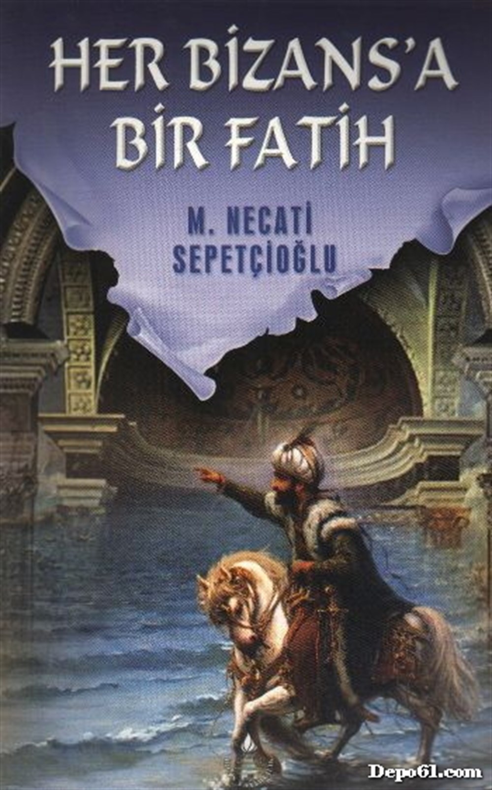 Her Bizansa Bir Fatih Mustafa Necati Sepetçioğlu