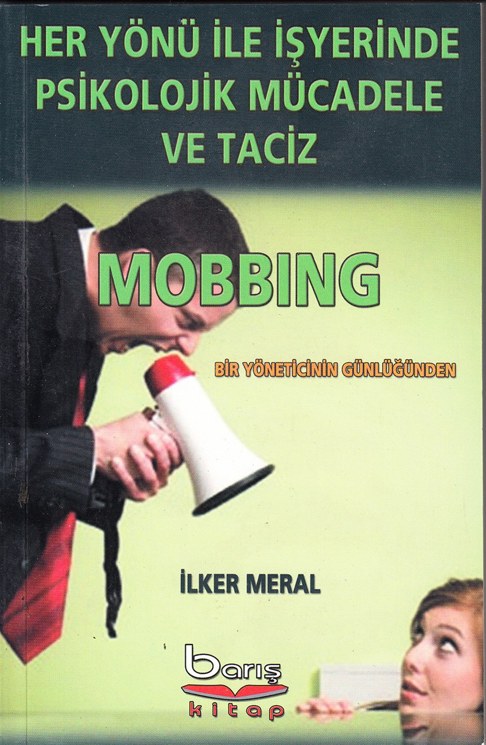 Her Yönü ile İşyerinde Psikolojik Mücadele