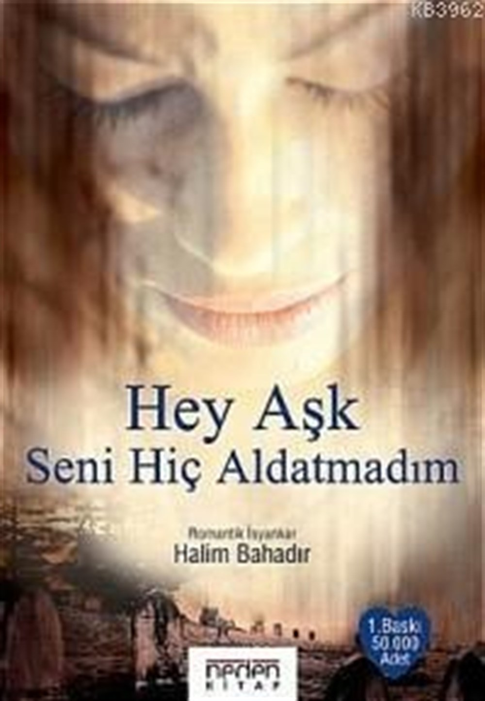 Hey Aşk Seni Hiç Aldatmadım Halim Bahardır Neden Kitap