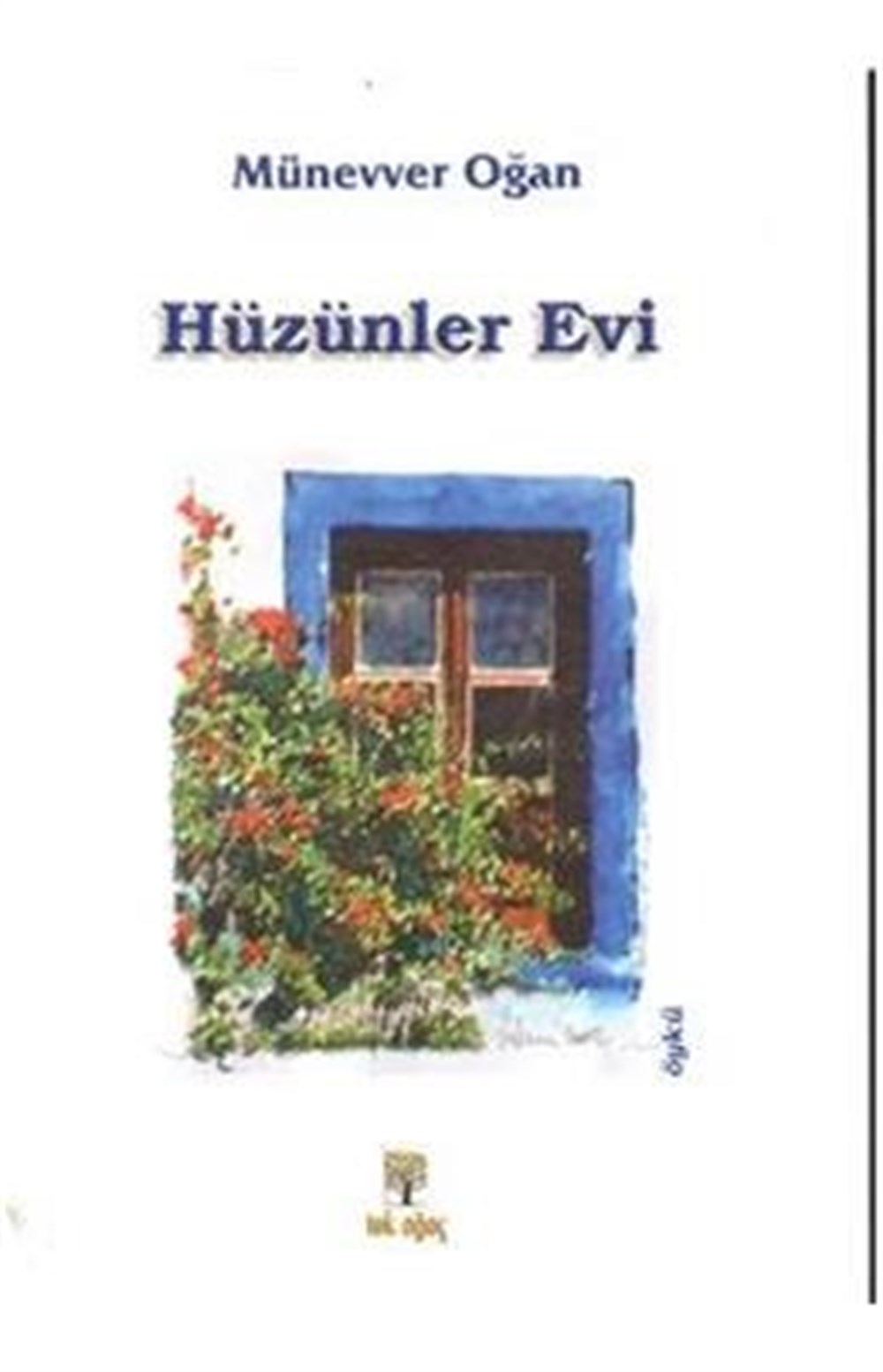 Hüzünler Evi Münevver Oğan Tek Ağaç Yayınevi Kültür