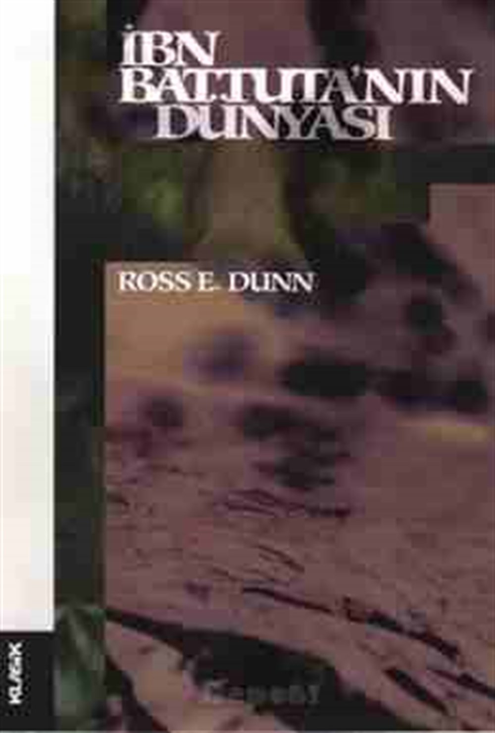 İbn Battut'nın Dünyası Ross E. Dunn Klasik Yayınları