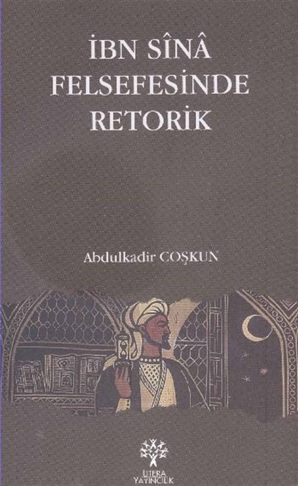 İbn Sina Felsefesinde Retorik Abdülkadir Çoşkun Litera Yayınları