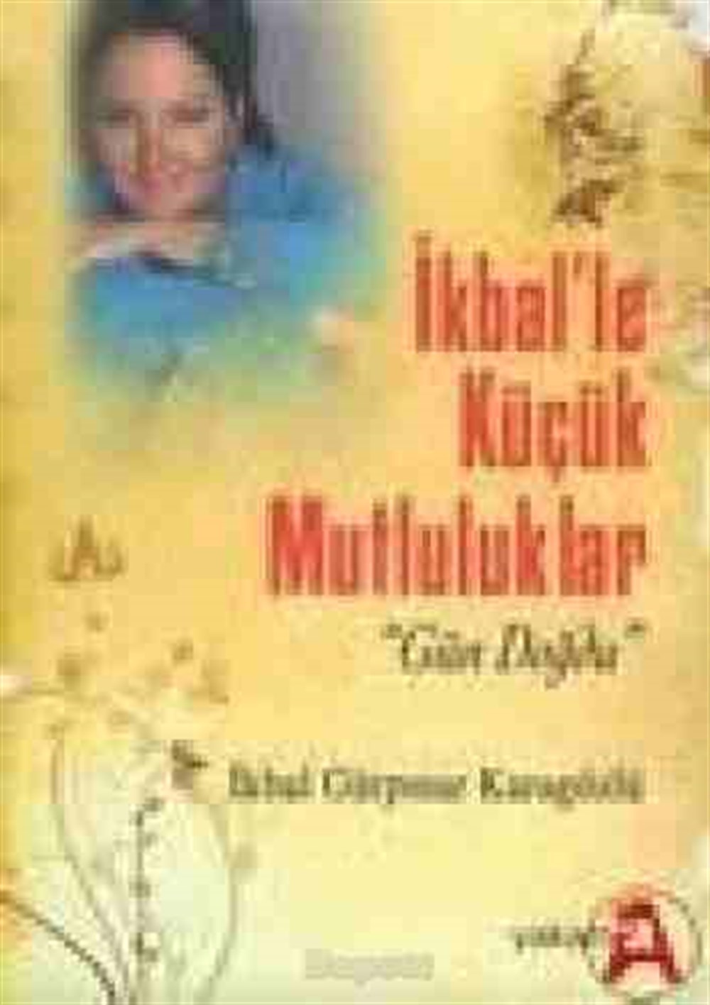 İkbal'le Küçük Mutluluklar İkbal Gürpınar Karagözlü Yakamoz Yayınları