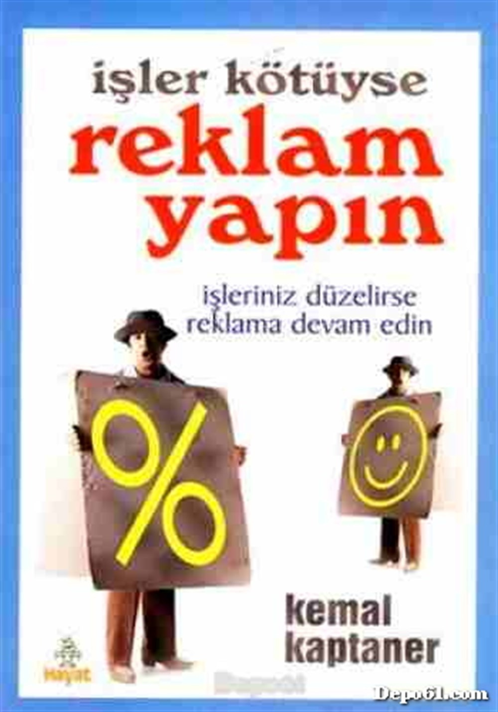İşler Kötüyse Reklam Yapın Kemal Kaptaner Hayat