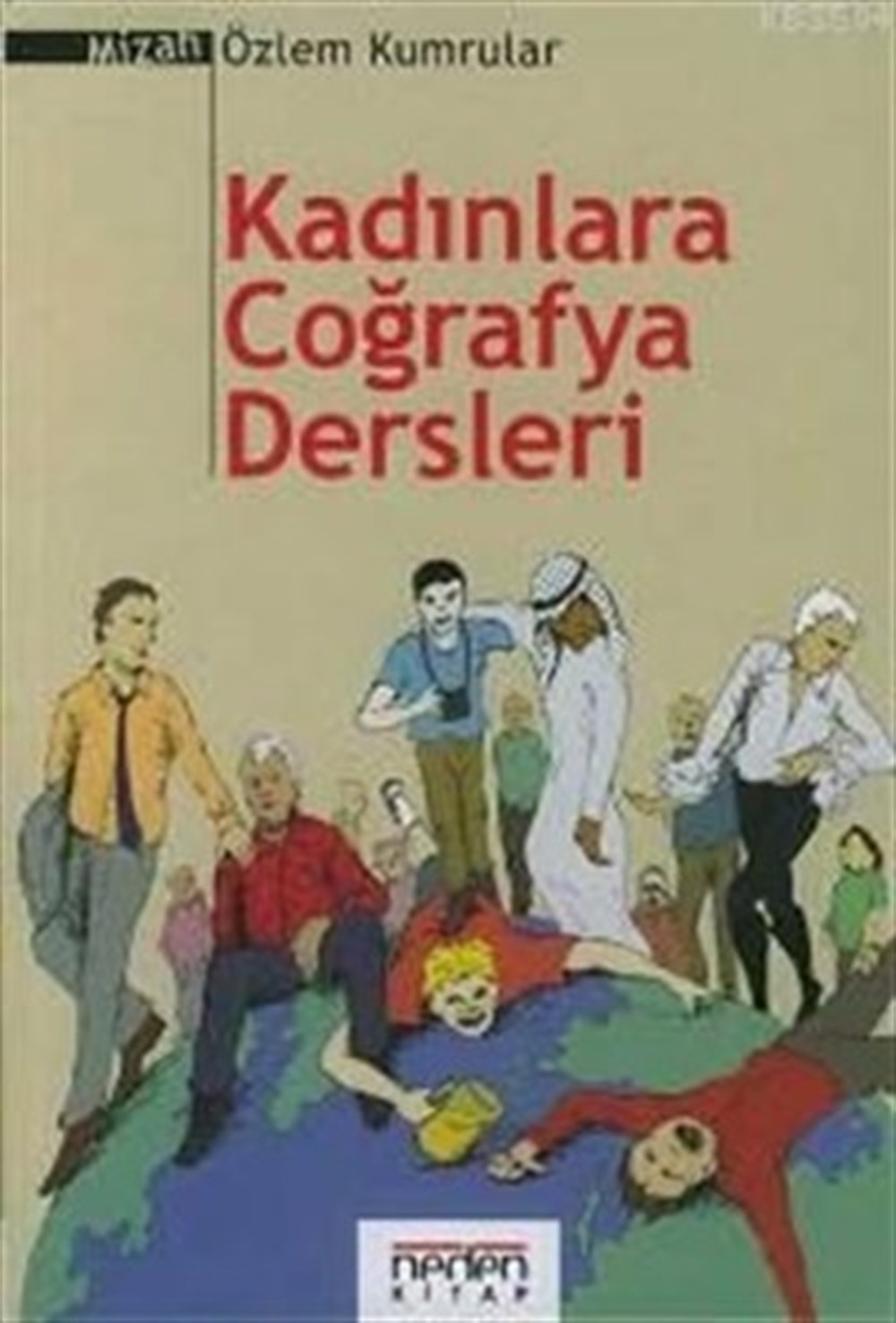 Kadınlara Coğrafya Dersleri Özlem Kumrular Neden Kitap