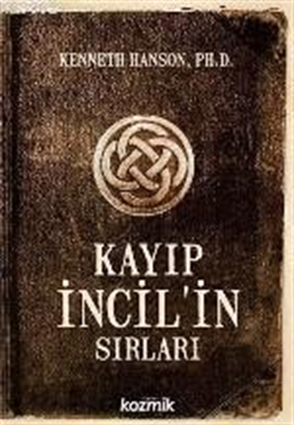 Kayıp İncil'in Sırları Kenneth Hanson Kozmik Kitaplar