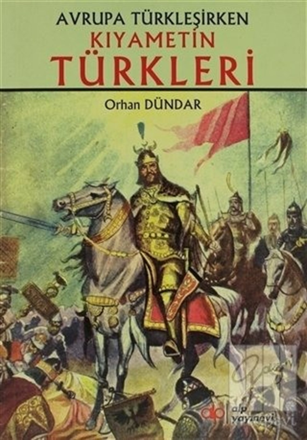 Kiyametin Türkleri Orhan Dündar Alp Yayınevi