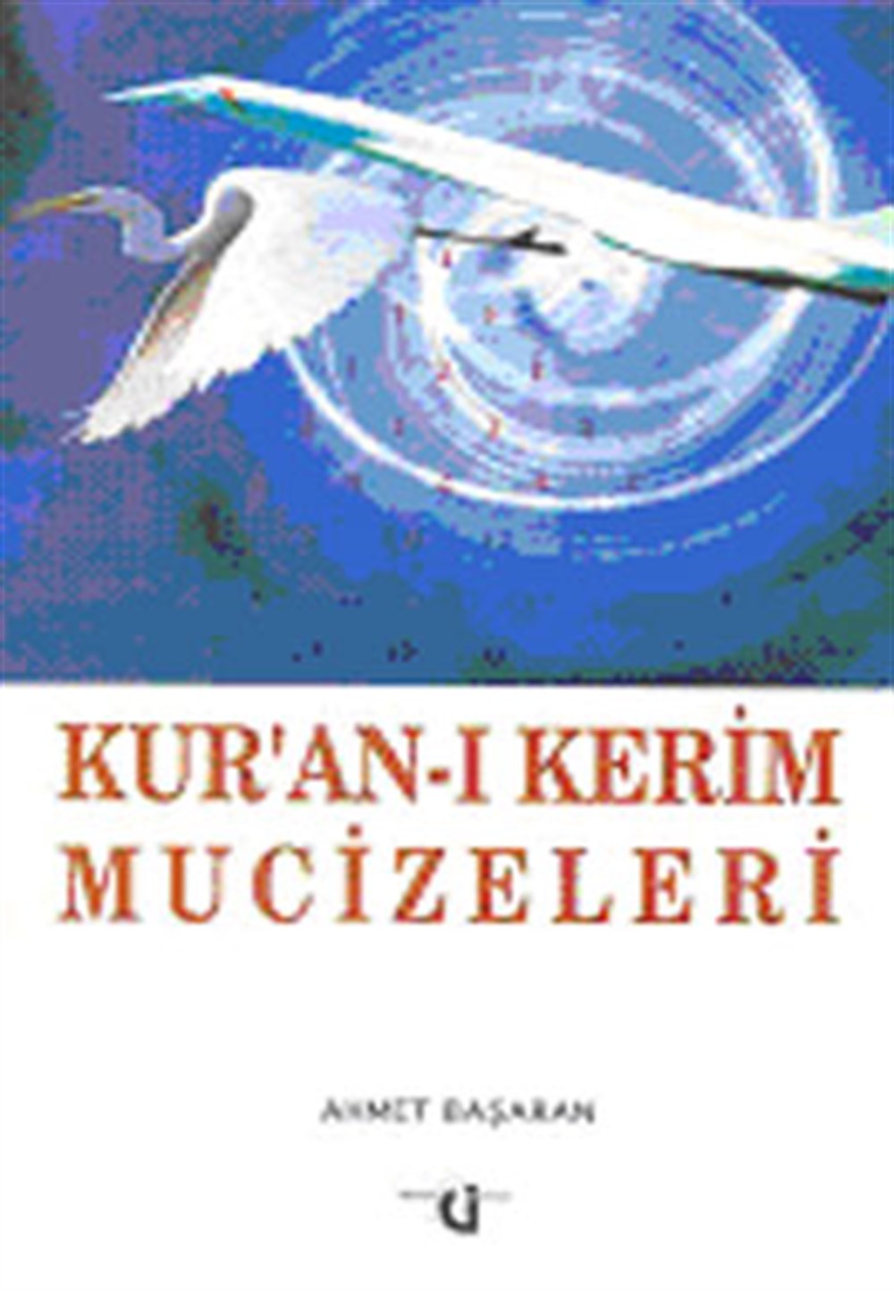 Kur'an ı Kerim Mucizeleri Ahmet Başaran Düşünce Yayınları