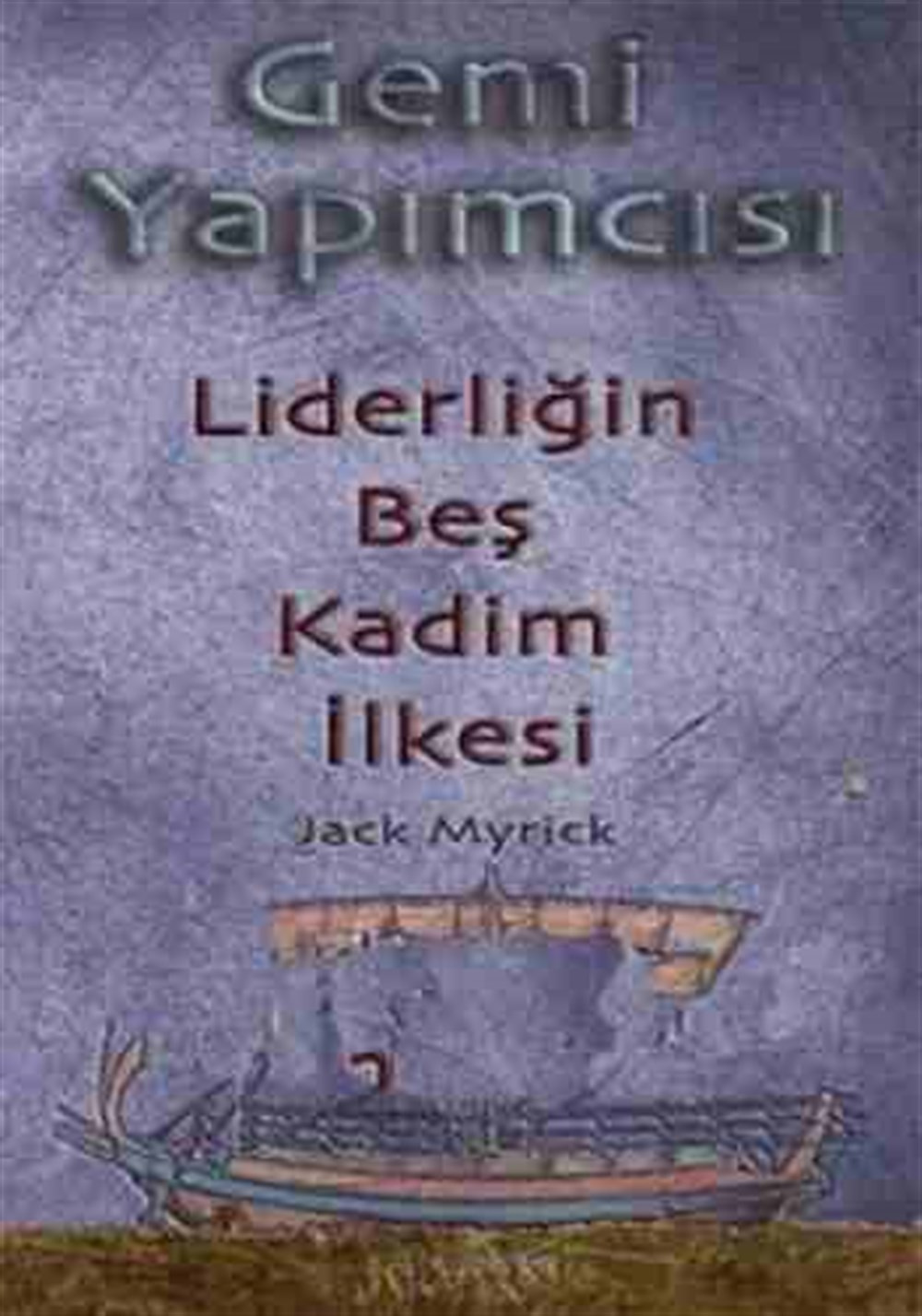 Liderliğin Beş Kadim İlkesi Jack Myrick Klan Yayınları