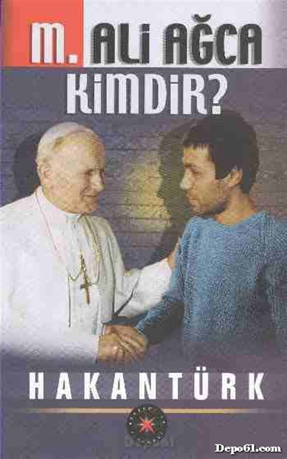 Mehmet Ali Ağca Kimdir Hakan Türk Hakan Tür