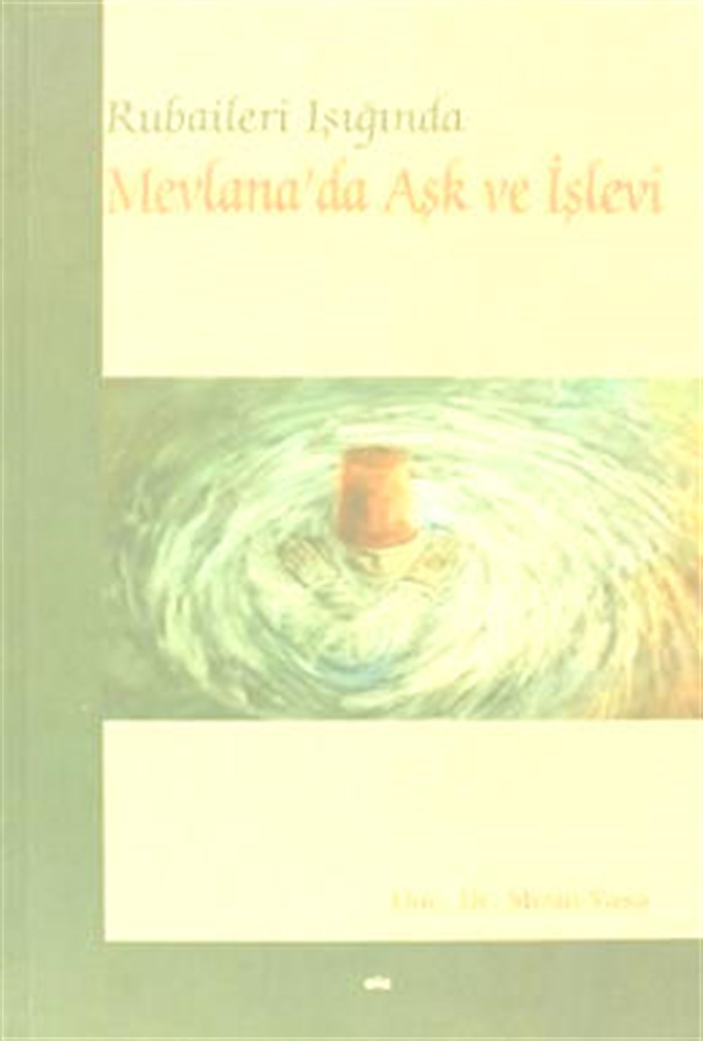 Mevlana'da Aşk Ve İşlevi Metin Yasa Elis Yayınları