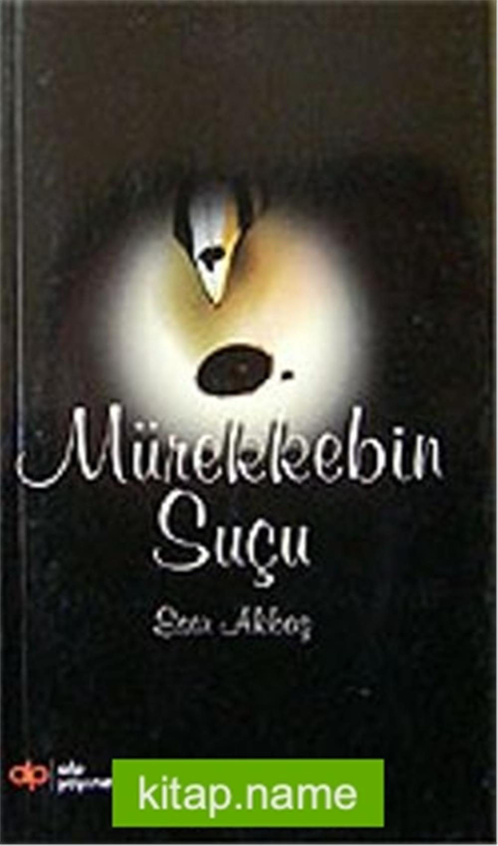 Mürekkebin Suçu - Eser Akbaş - Alp Yayınevi
