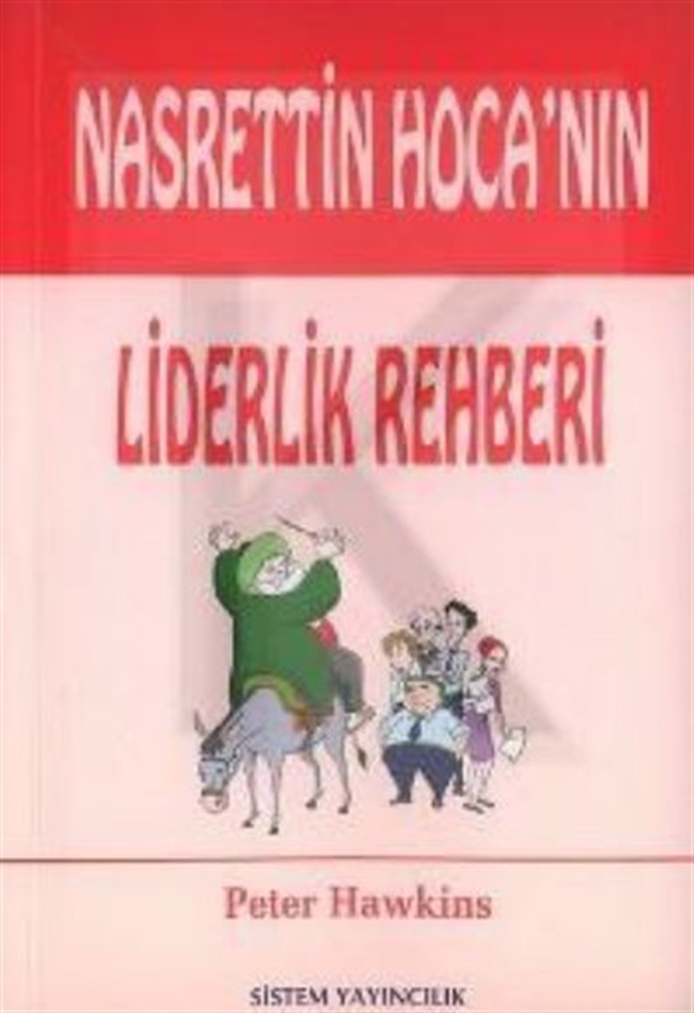 Nasrettin Hoca'nın Liderlik Rehberi Peter Hawkins Sistem Yayıncılık