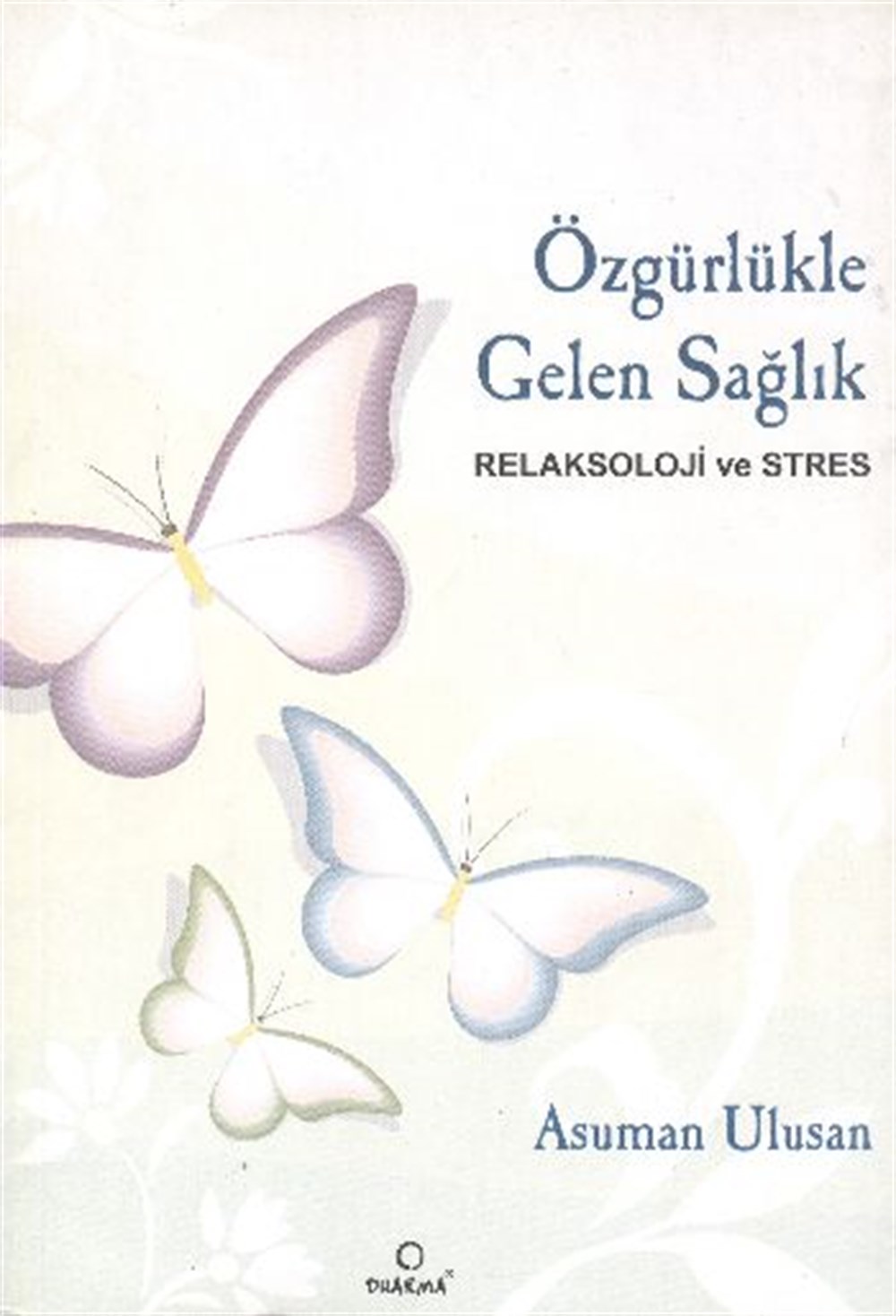 Özgürlükle Gelen Sağlık Asuman Ulusan Dharma Yayınları