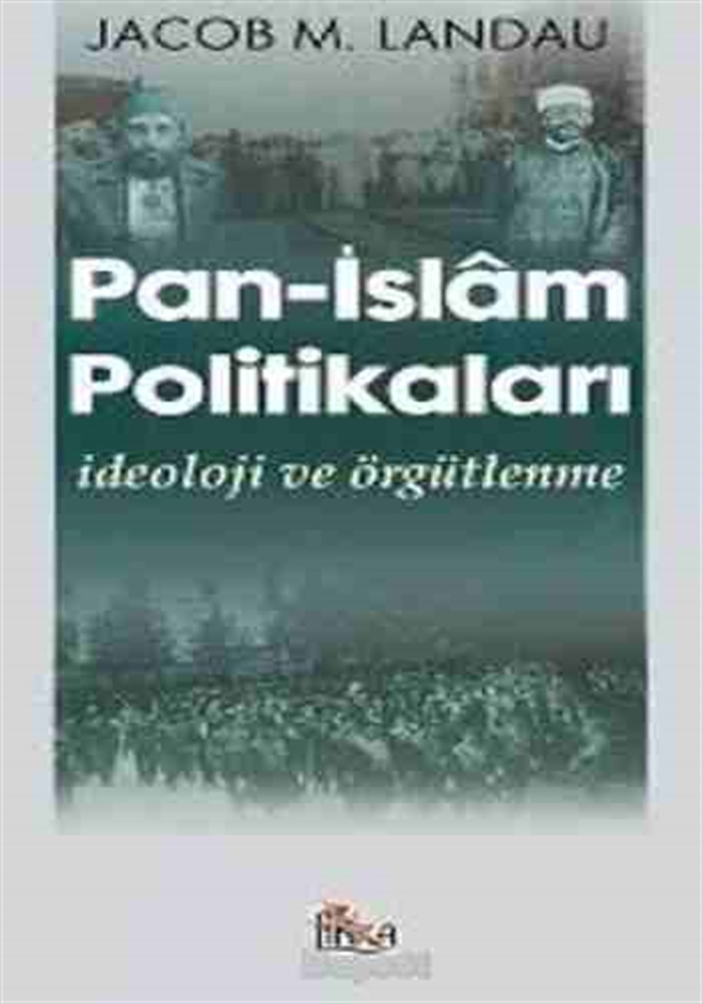 Pan İslâm Politikaları Jacob M. Landau Anka Yayınları