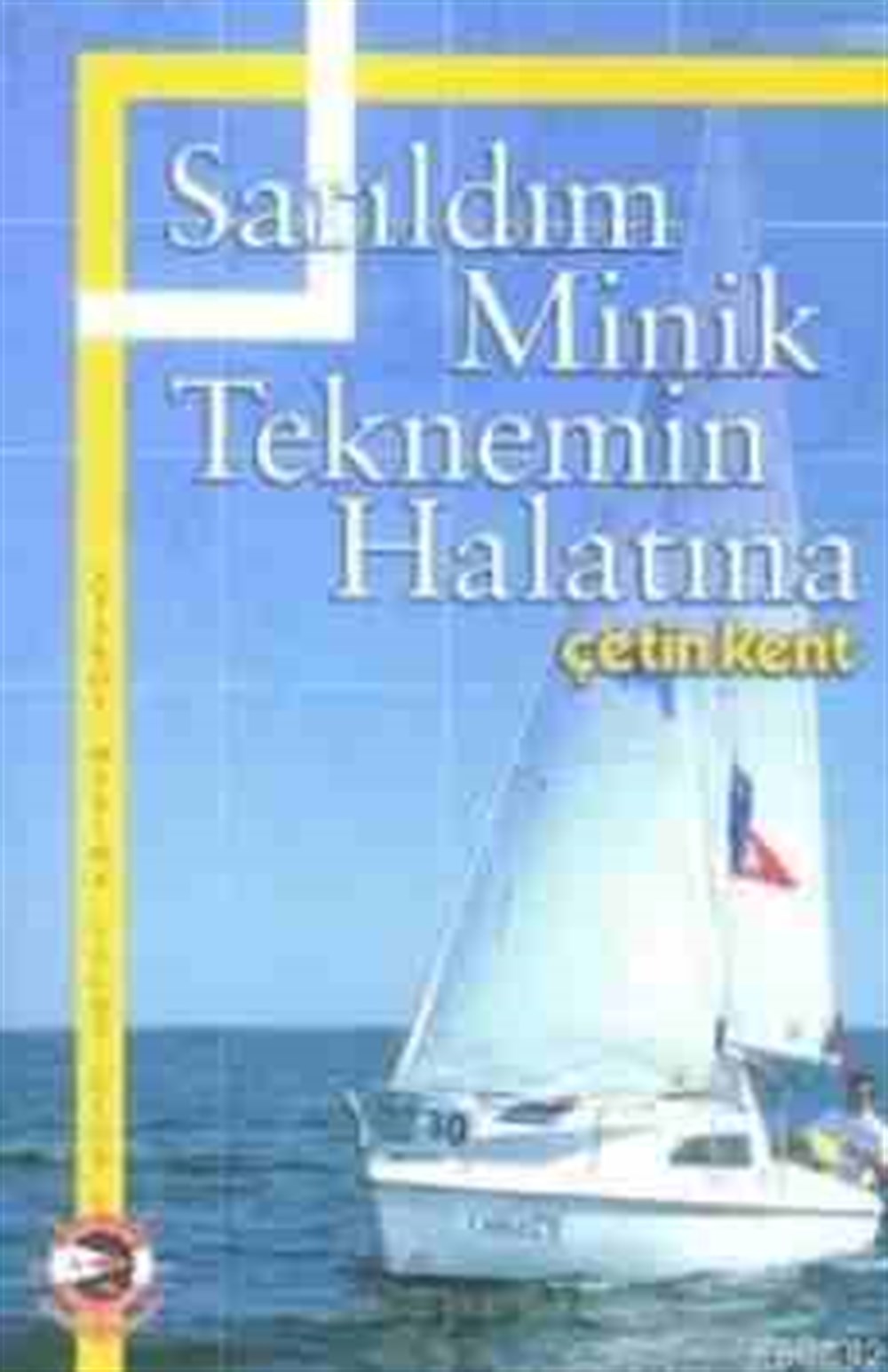 Sarıldım Minik Teknemin Halatına Çetin Kent Ataköy Marina Yacht Club