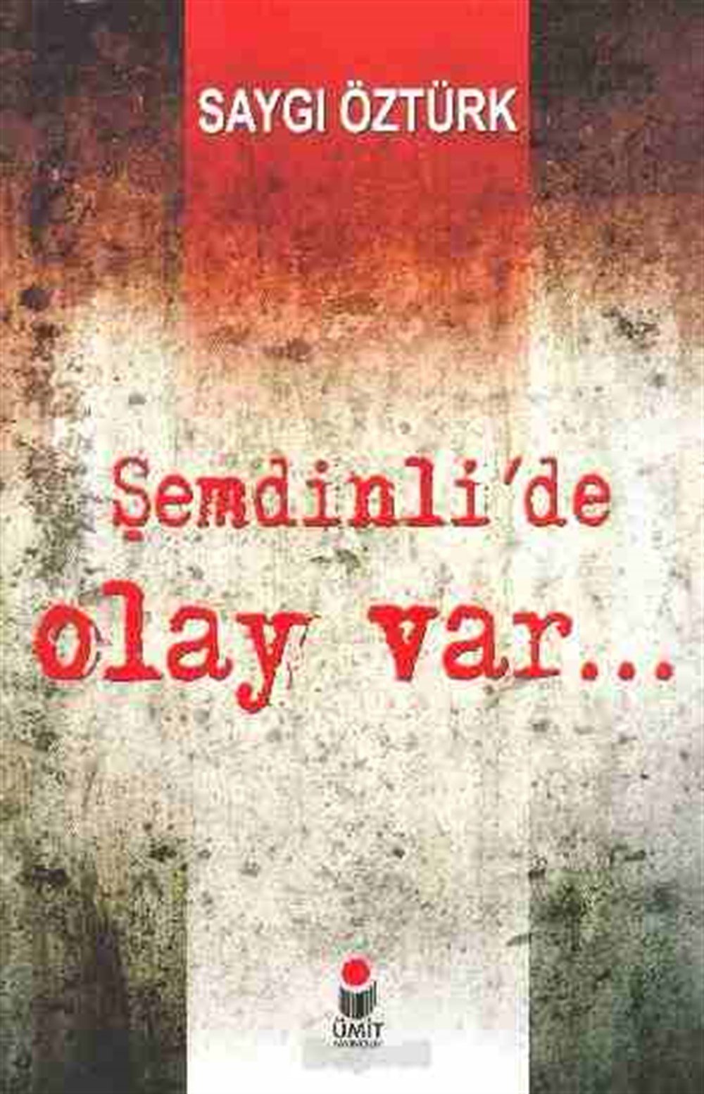 Şemdinli'de Olay Var Saygı Öztürk Ümit Yayıncılık