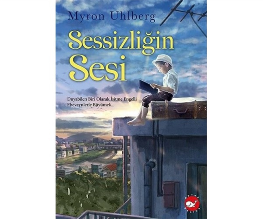 Sessizliğin Sesi - Myron Uhlberg - Beyaz Balina Yayınları
