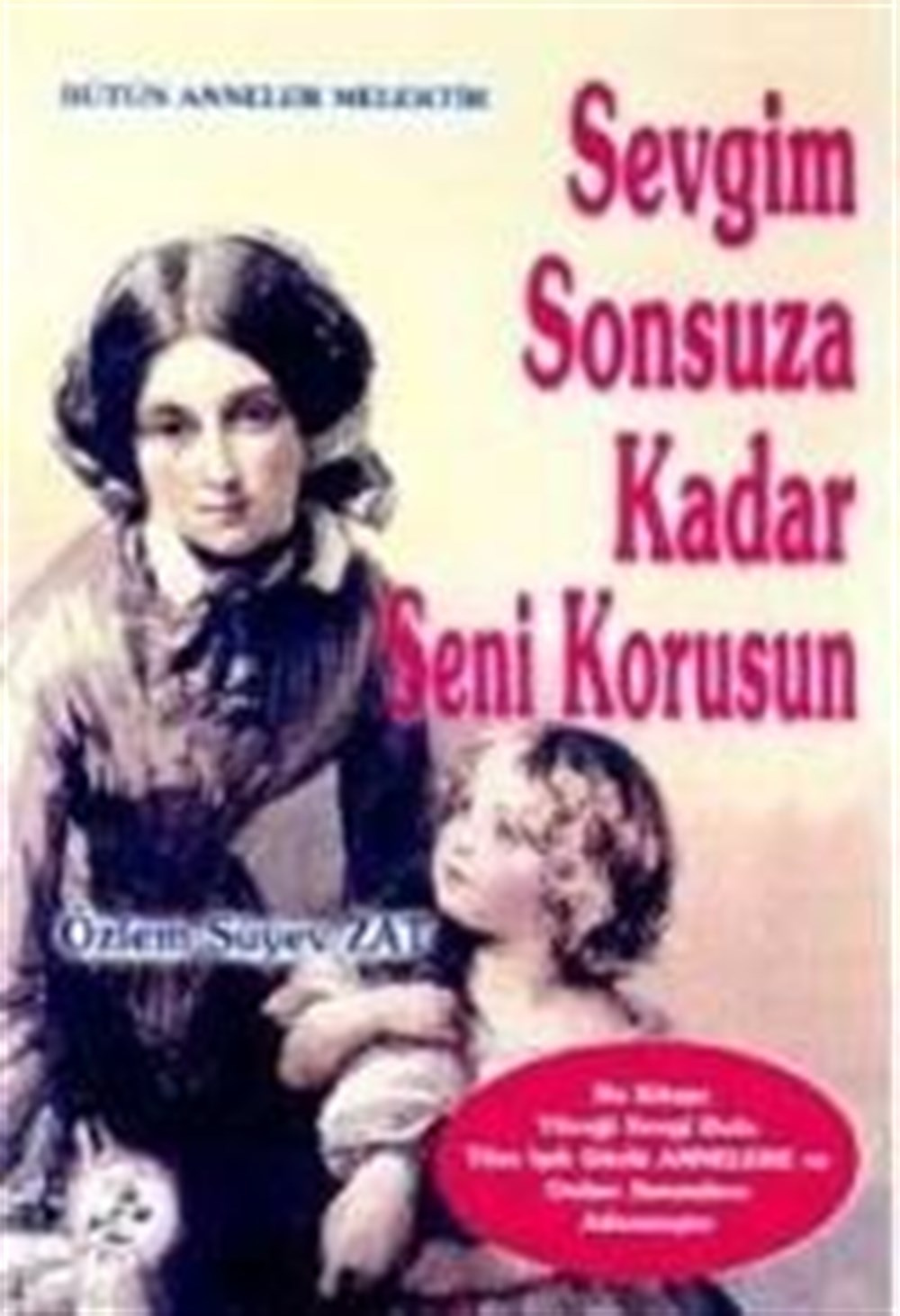 Sevgim Sonsuza Kadar Seni Korusun Özlem Süyev Zat Bilge Karınca Yayınları