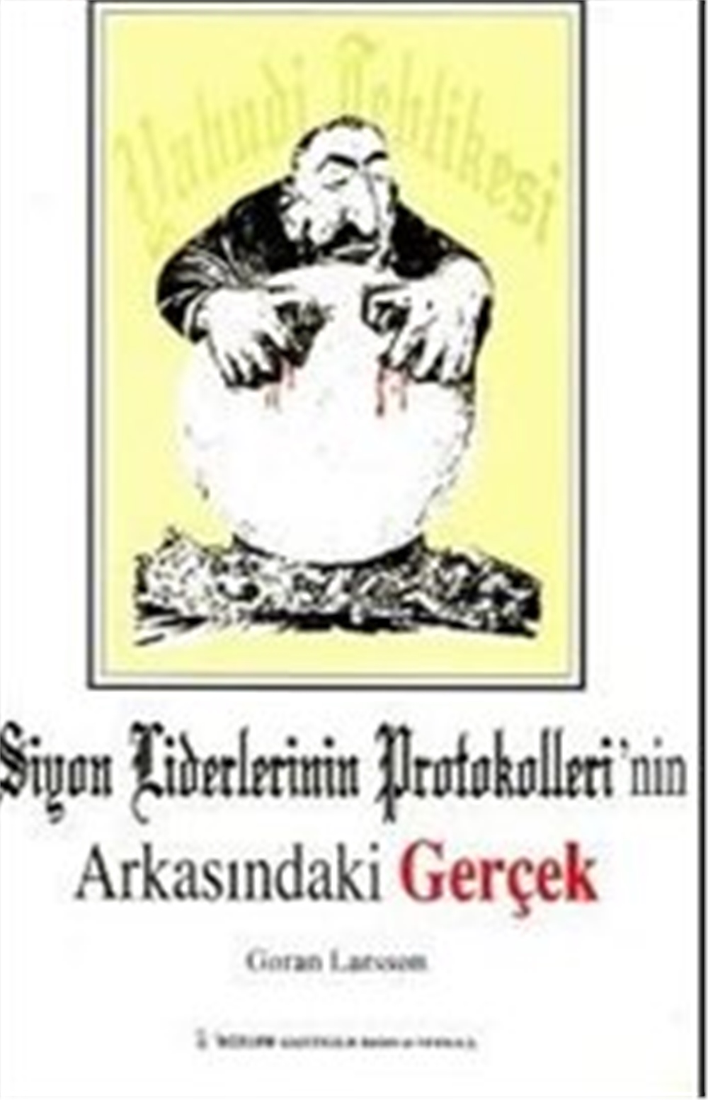 Siyon Liderlerinin Protokelleri'nin  Arkasındaki Gerçek - Goran Larsson - Gözlem Gazetecilik Basın Ve Yayın A.Ş.