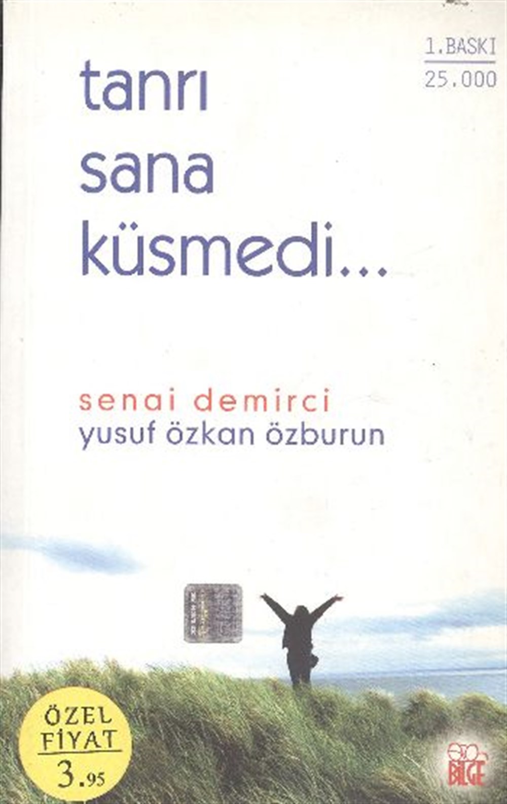 Tanrı Sana Küsmedi Senai Demirici , Yusuf Özkan Özburun Bilge Yayıncılık