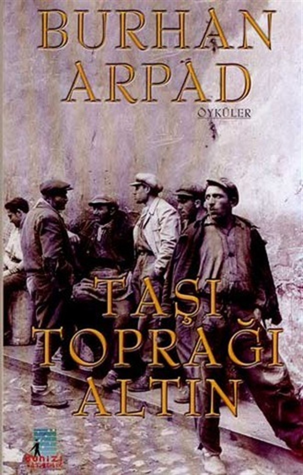 Taşı Toprağı Altın Burhan Arpad Gunizi Yayınları