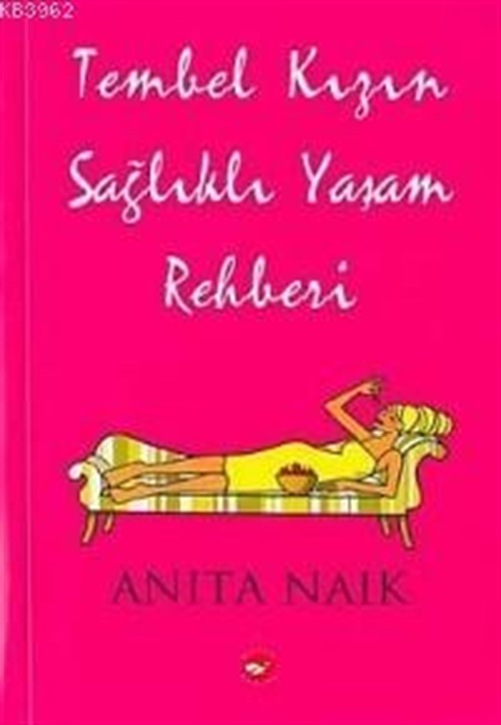 Tembel Kızın Sağlıklı Yaşam Rehberi Anita Naik Beyaz Balina Yayınları