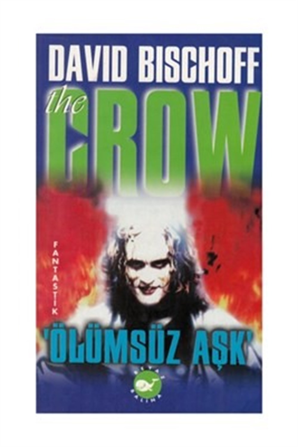 The Crow Ölümsüz Aşk Davıd Bıschoff Beyaz Balina Yayınları