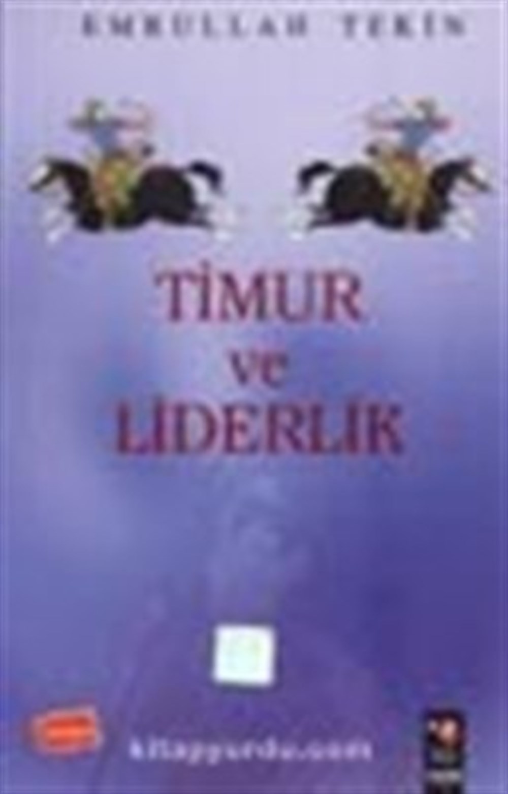 Timur ve Liderlik Emrullah Tekin IQ Kültür Sanat Yayıncılık