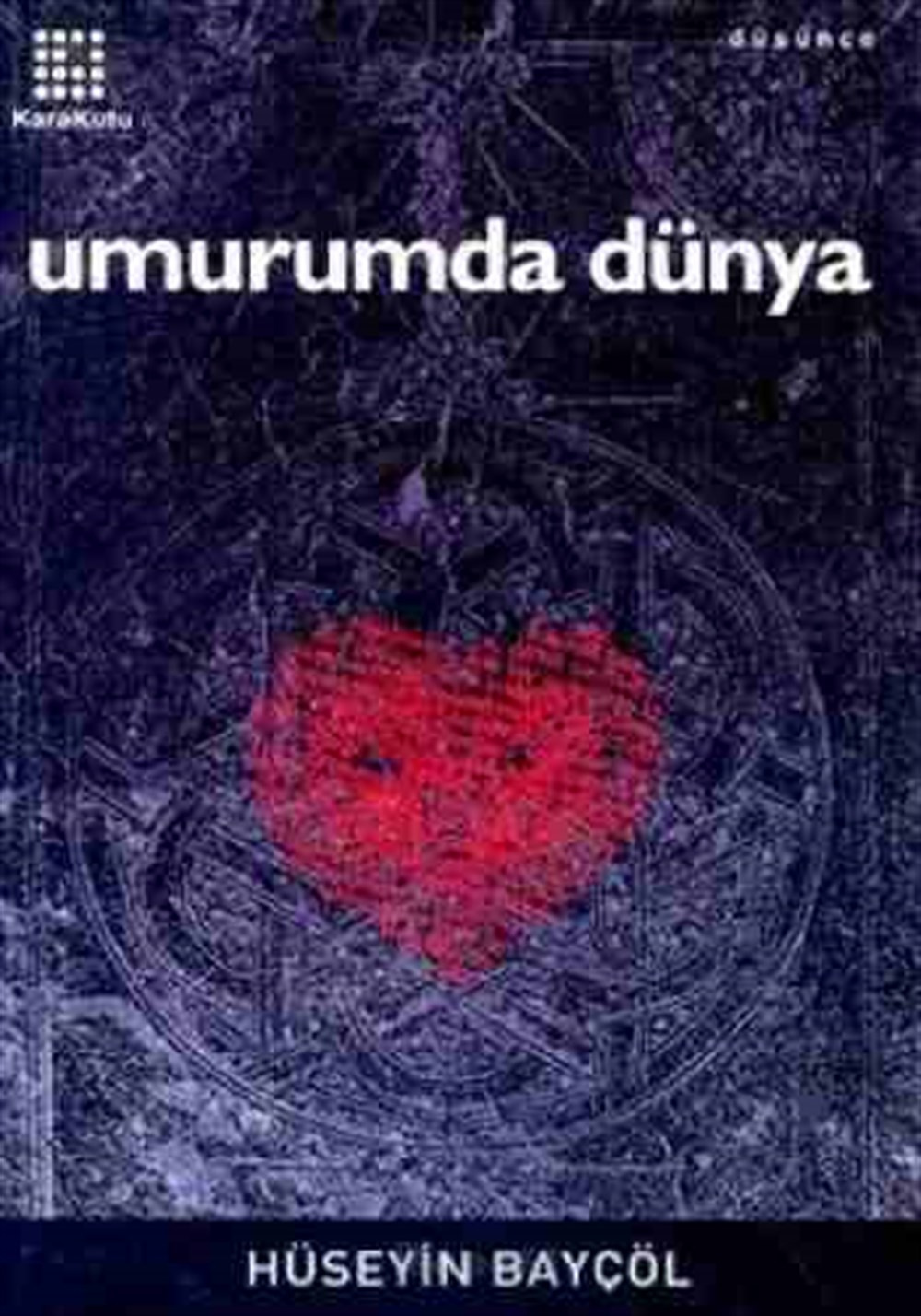 Umurumda Dünya Hüseyin Bayçöl  Karakutu Yayınları