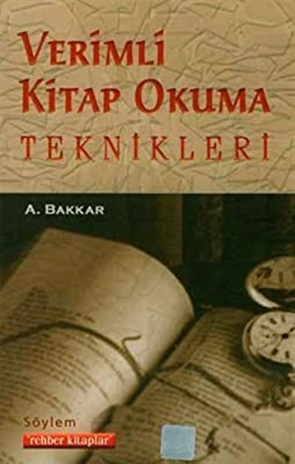 Verimli Kitap Okuma Teknikleri A.Bakkar Söylem Rehber Kitaplar