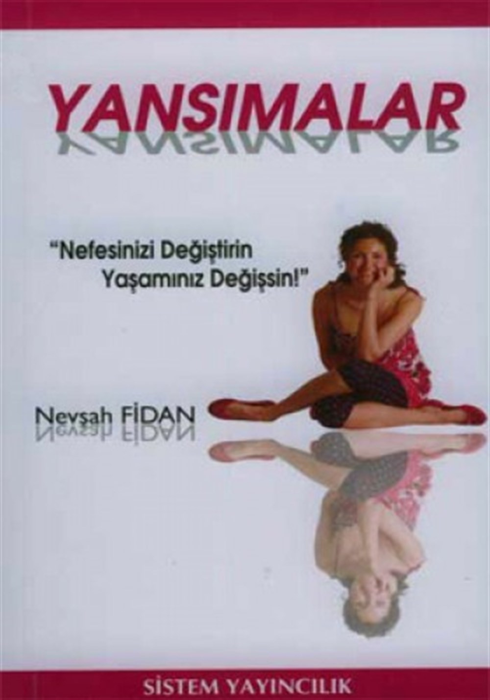 Yansımalar; Nefesinizi Değiştirin Yaşamınız Değişsin! Nevşah Fidan Sistem Yayıncılık