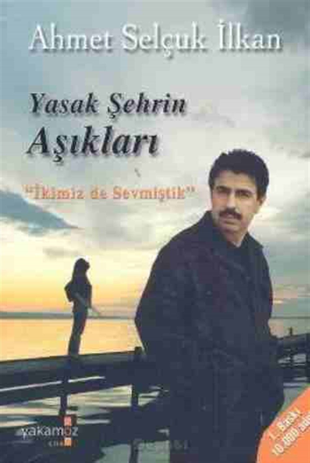 Yasak Şehrin Aşıkları Ahmet Selçuk İlkan Yakamoz Yayınevi