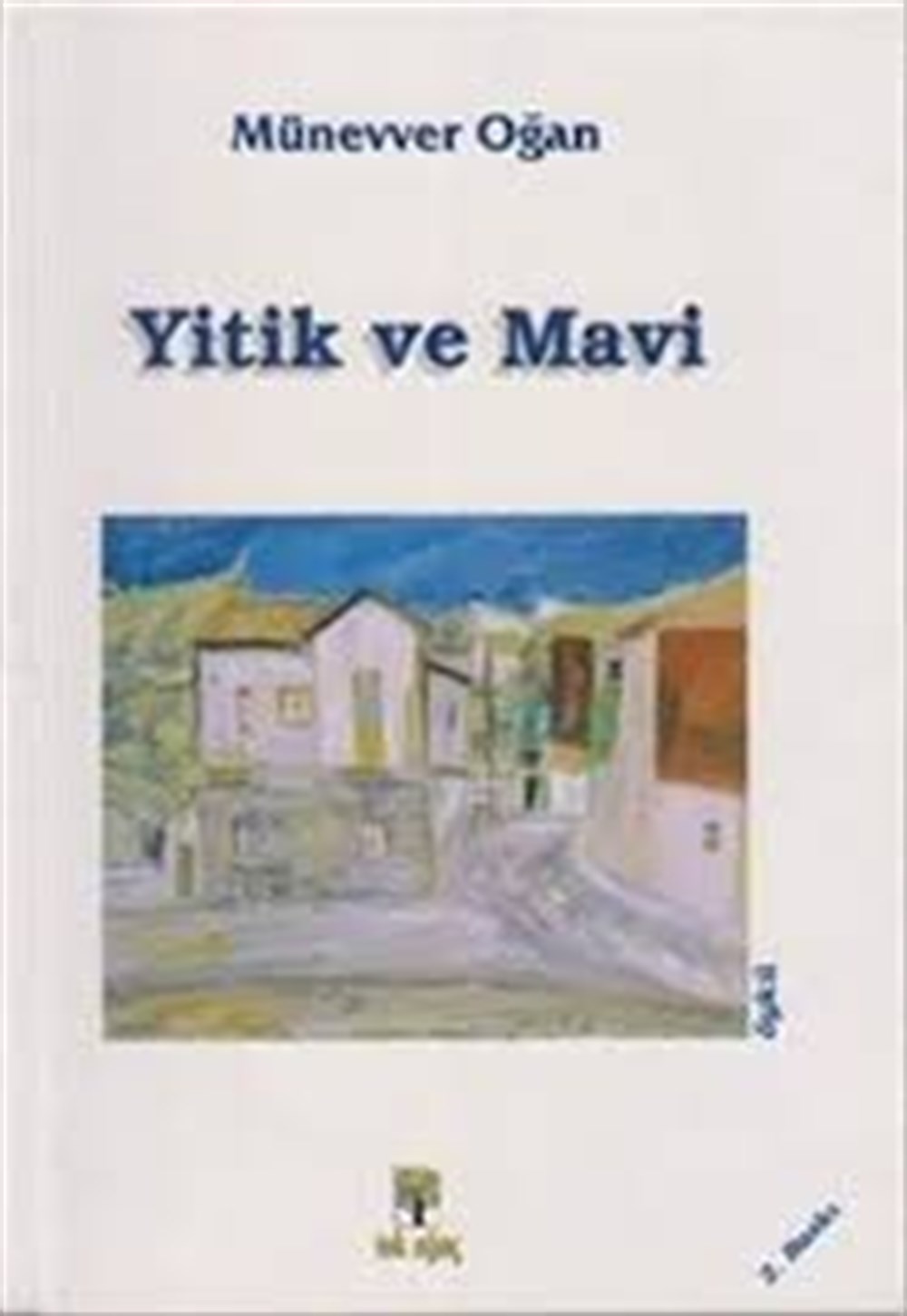 Yitik ve Mavi Münevver Oğan Tek Ağaç Yayınevi Kültür