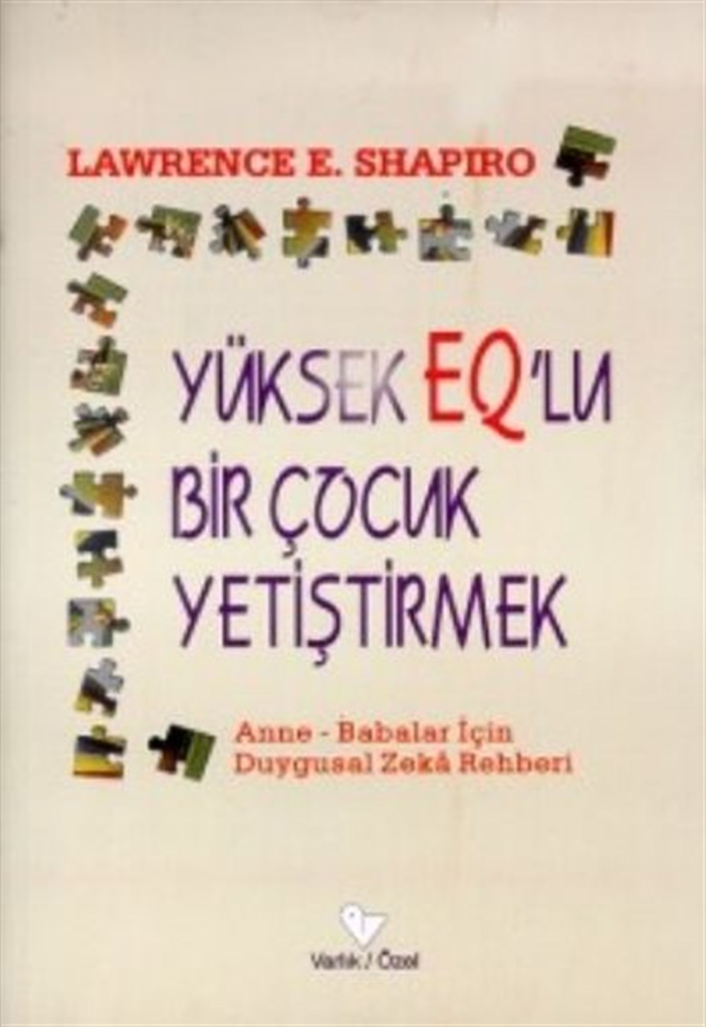 Yüksek EQ'lu Bir Çocuk Yetiştirmek Lawrence E. Shapiro Varlık Yayınları