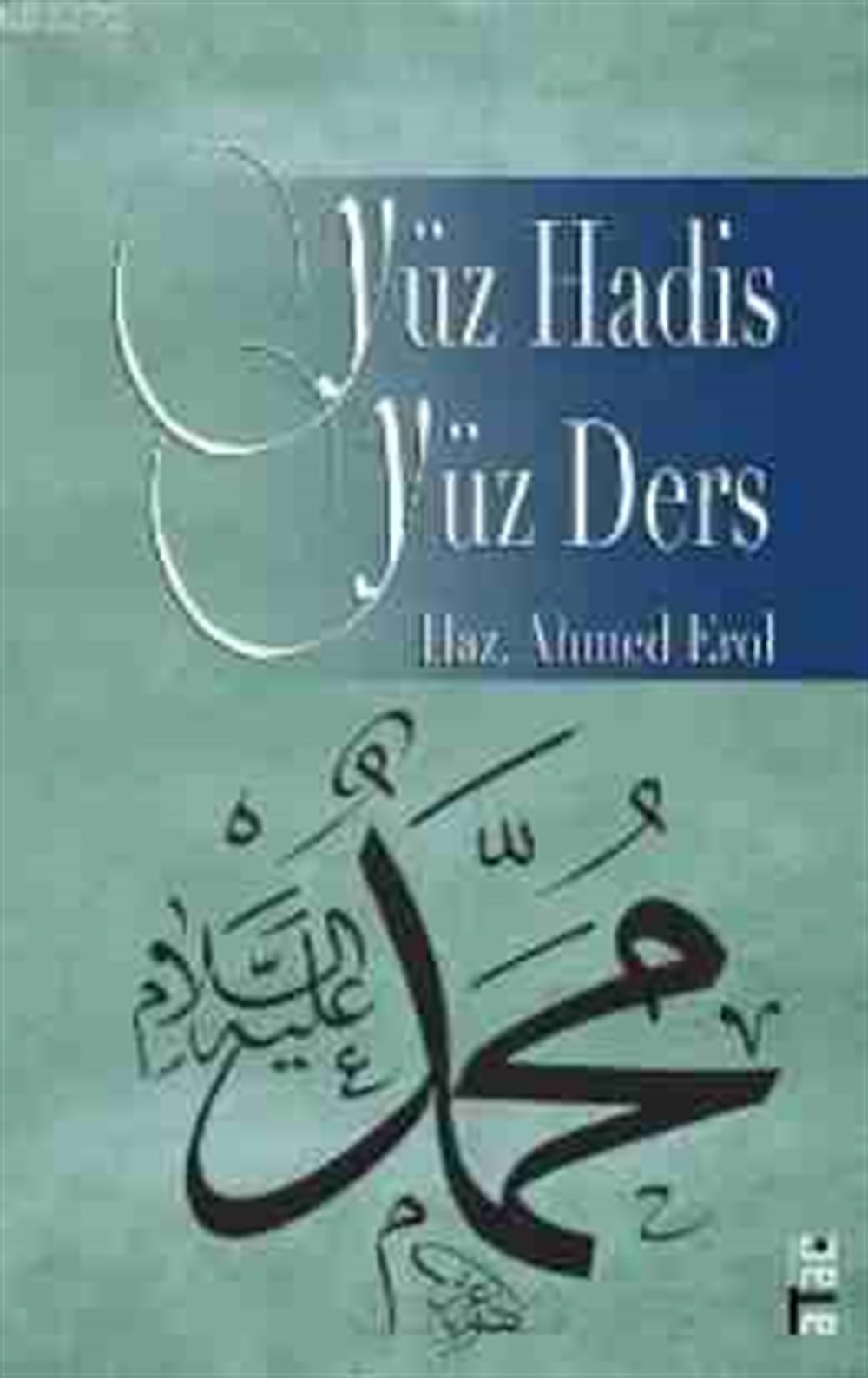 Yüz Hadis Yüz Ders Ahmet Erol Ataç Yayınları